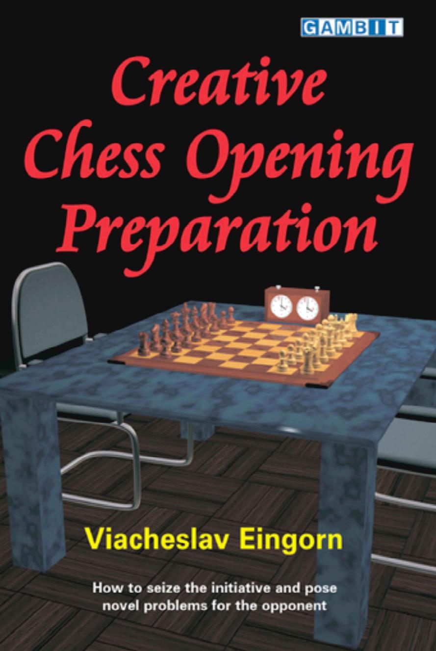 Creative Chess Opening Preparation Viacheslav Eingorn