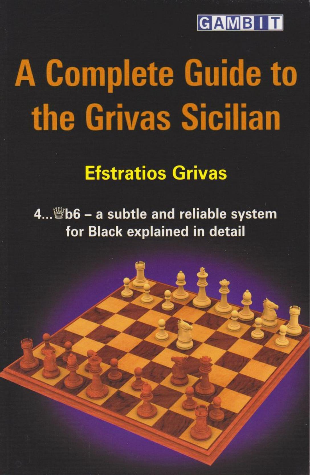 A Complete Guide To The Grivas Sicilian Chess Opening Guides Efstratios Grivas