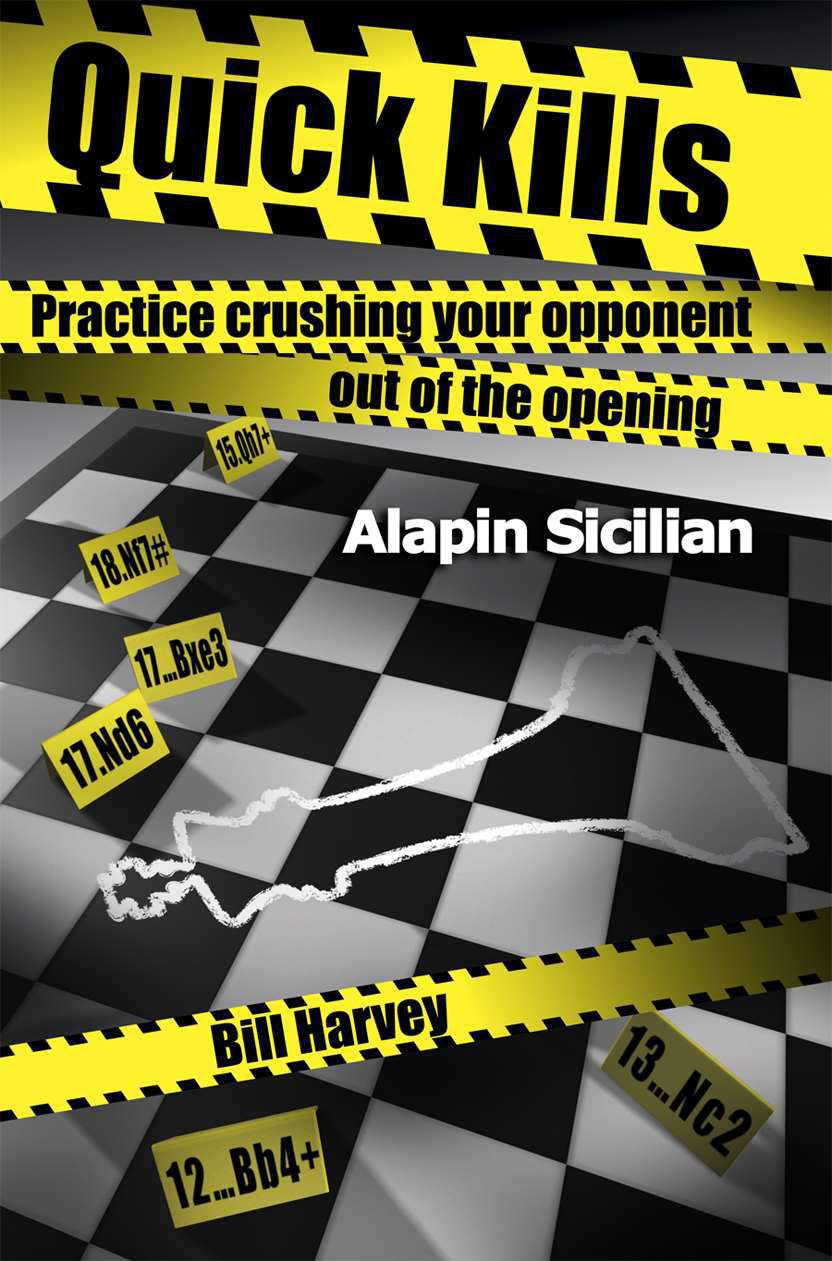 Quick Kills Practice Crushing Your Opponent Out Of The Opening Alapin Sicilian Bill Harvey
