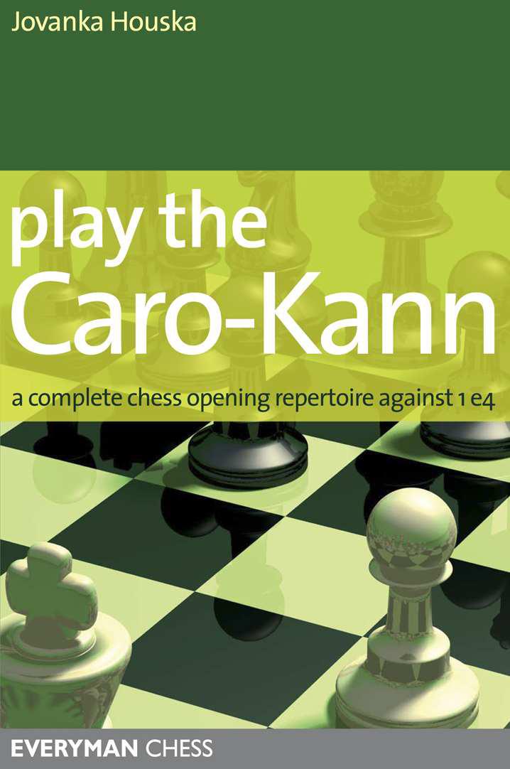 Play The Carokann A Complete Chess Opening Repertoire Against 1 E4 Houska