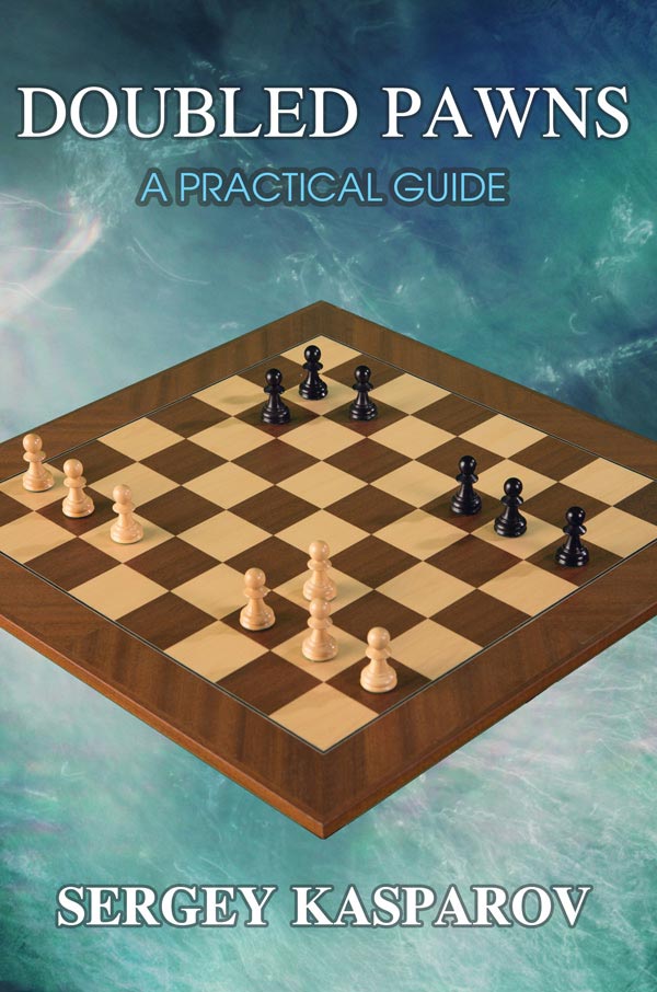 Doubled Pawns A Practical Guide Sergey Kasparov Kasparov Sergey