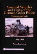 Armored Vehicles And Units Of The German Order Police Ordnungspolizei 19361945 Werner Regenberg