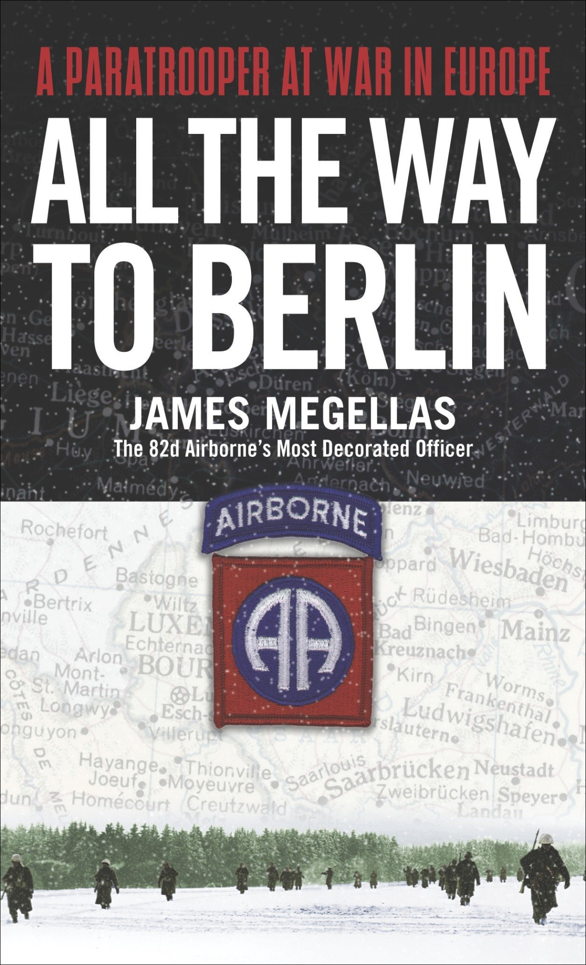 All The Way To Berlin A Paratrooper At War In Europe 1st James Megellas