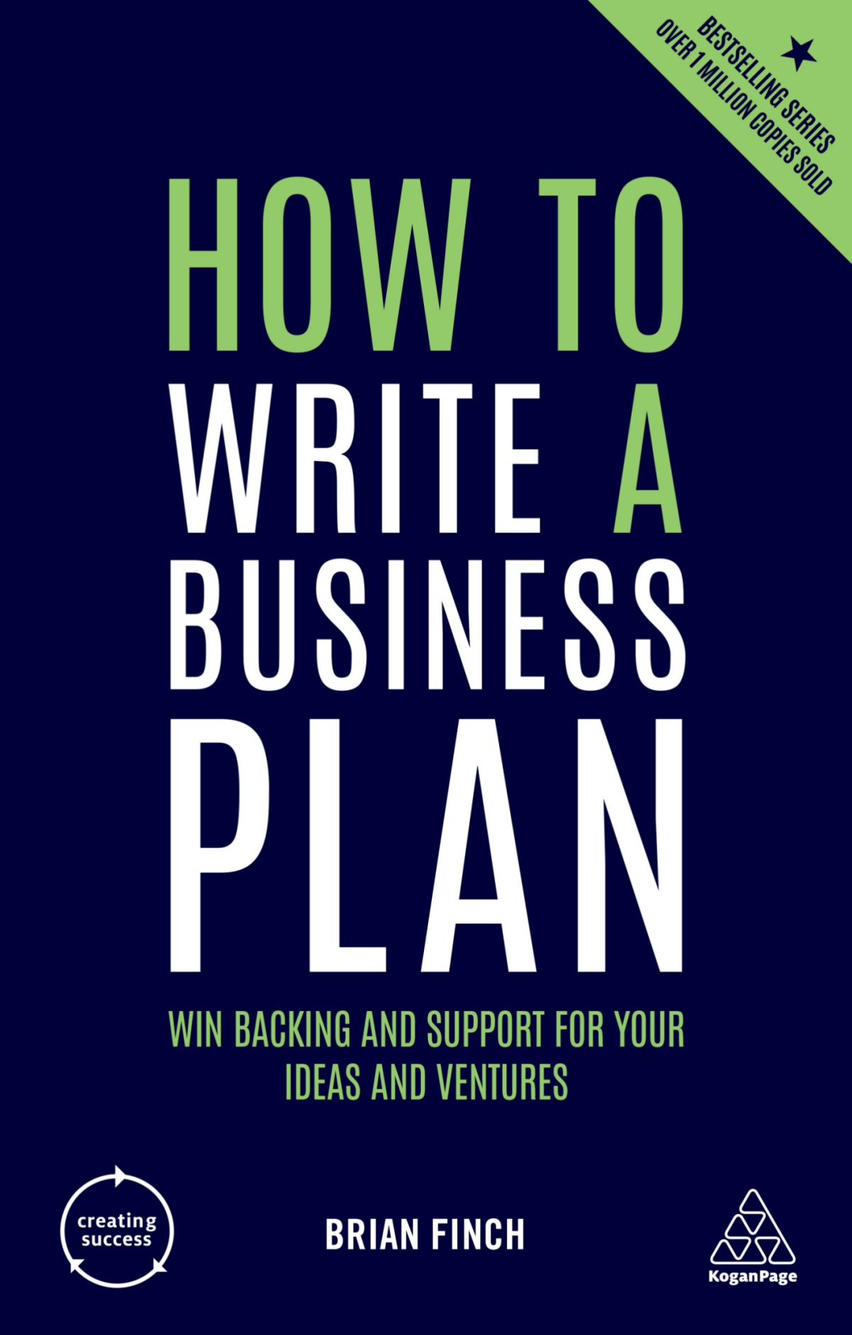 How To Write A Business Plan Win Backing And Support For Your Ideas And Ventures Brian Finch