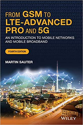 From Gsm To Lteadvanced Pro And 5g An Introduction To Mobile Networks And Mobile Broadband 4th Edition 4th Martin Sauter