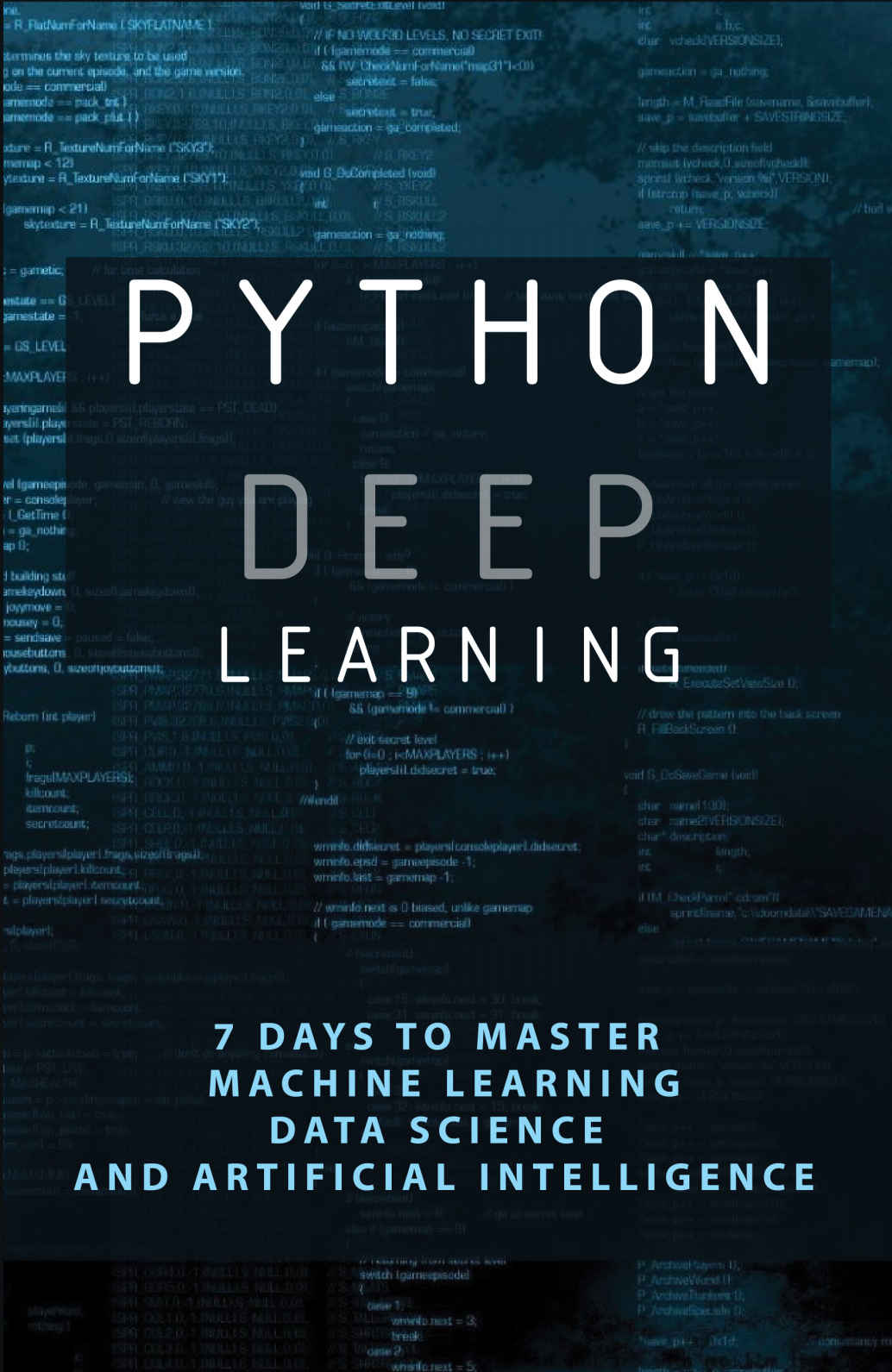 Python Deep Learning 7 Days To Master Machine Learning Data Science And Artificial Intelligence Data Science Degree Dwain Debrot Debrot