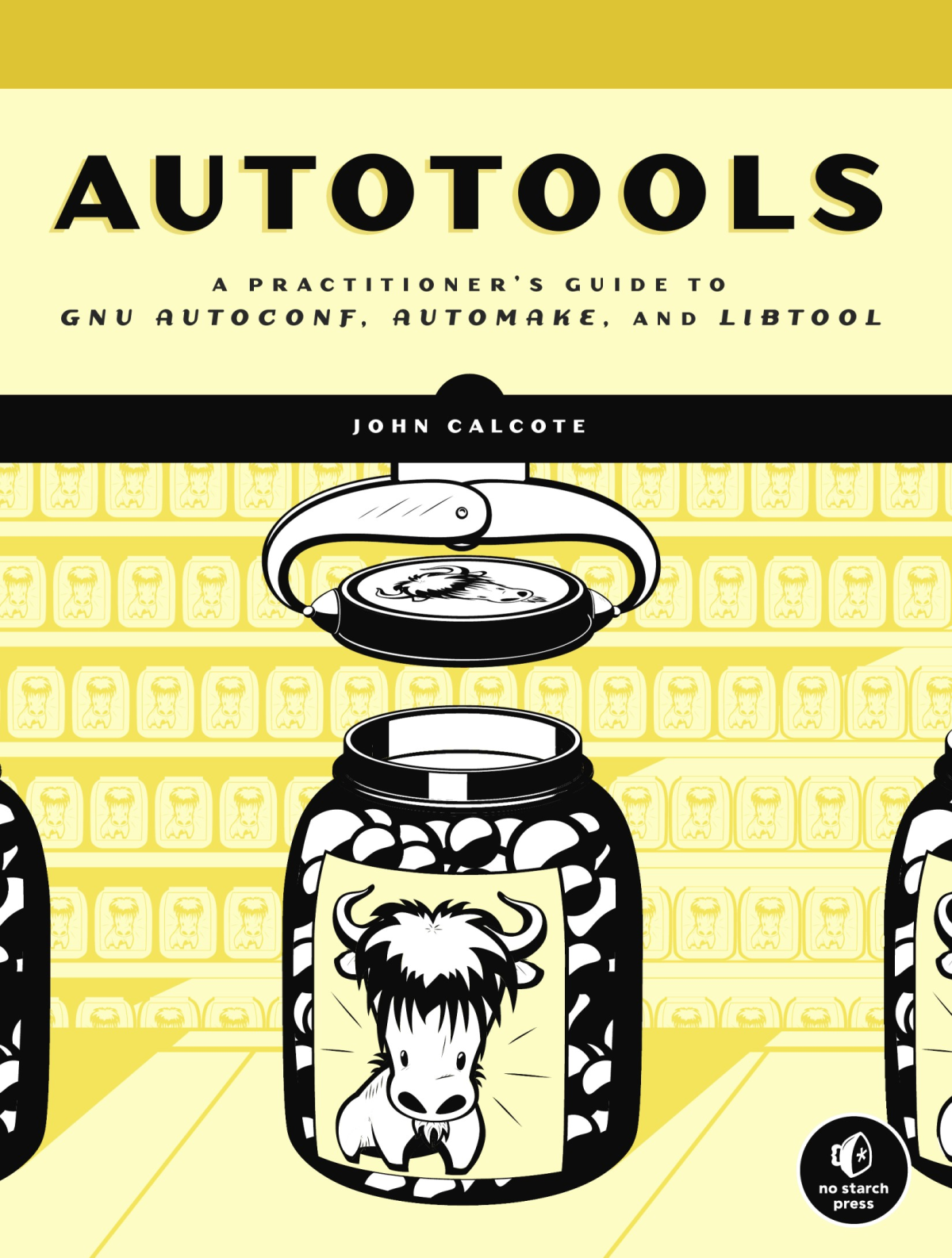 Autotools A Practitioners Guide To Gnu Autoconf Automake And Libtool 2nd Edition John Calcote