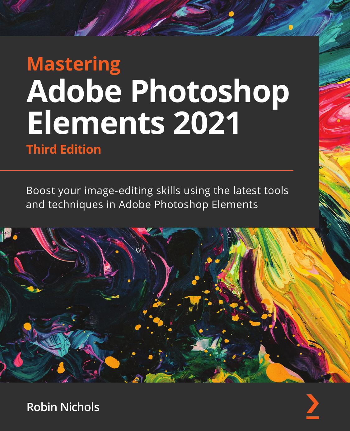 Mastering Adobe Photoshop Elements 2021 Robin Nichols