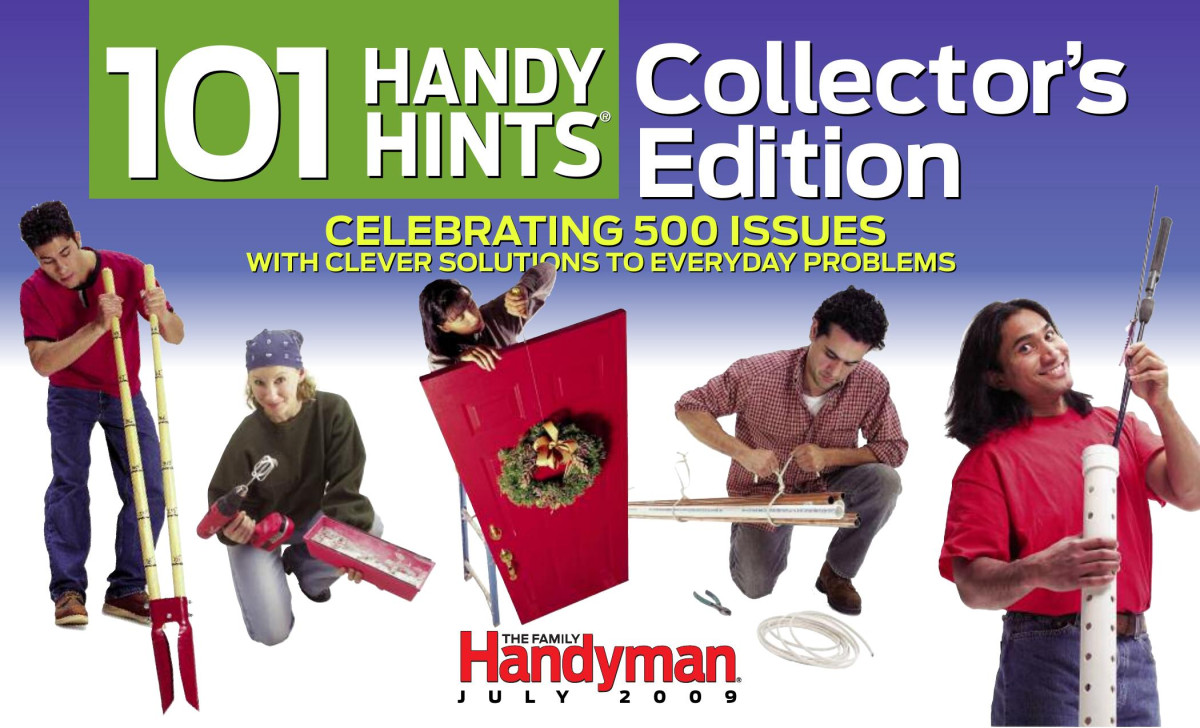 The Family Handyman 101 Handy Hints Collectors Edition Celebrating 500 Issues With Clever Solutions To Everyday Problems July 2009 200907 Family Handyman