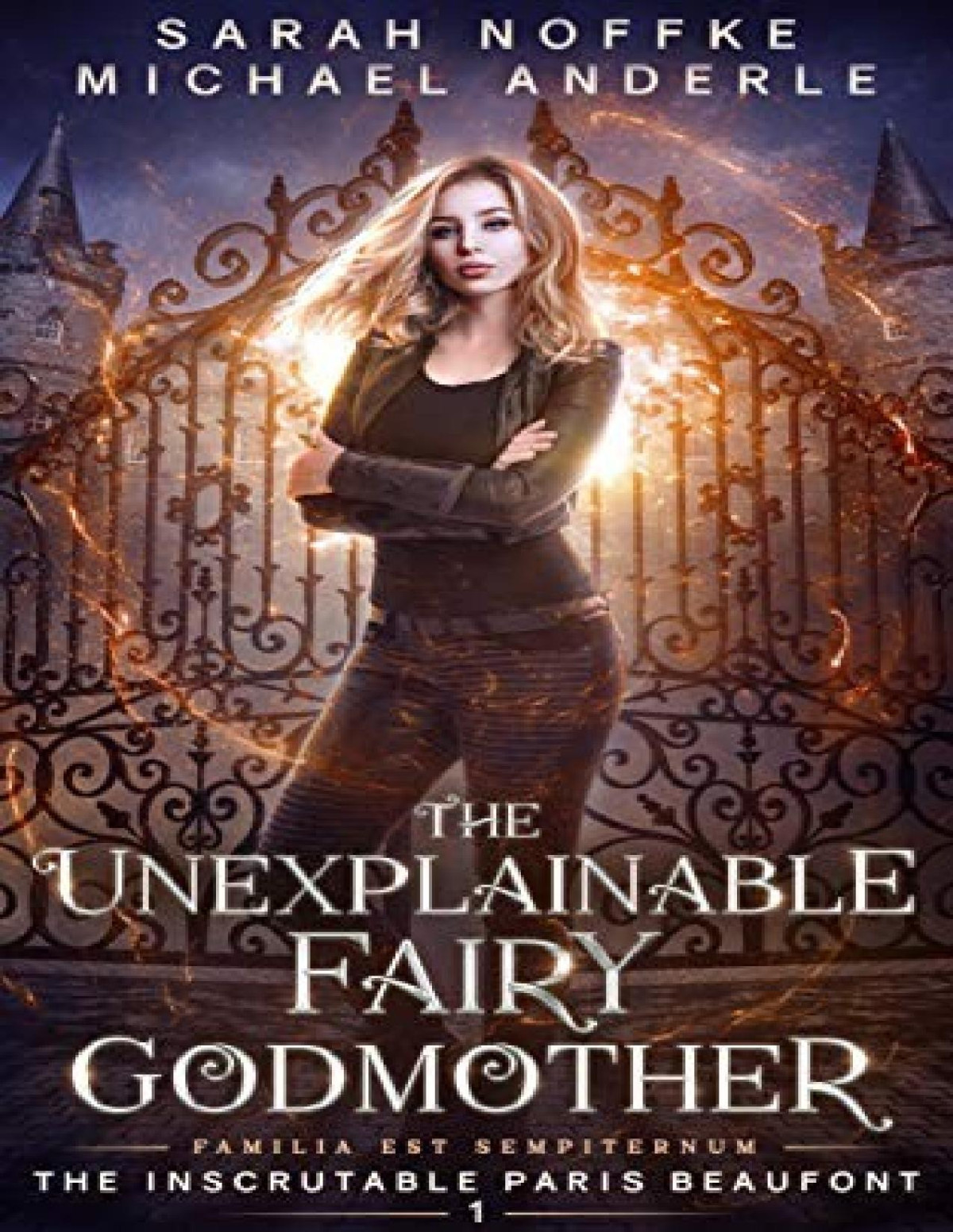 Inscrutable Paris Beaufont 1 The Unexplainable Fairy Godmother Sarah Noffke Michael Anderle