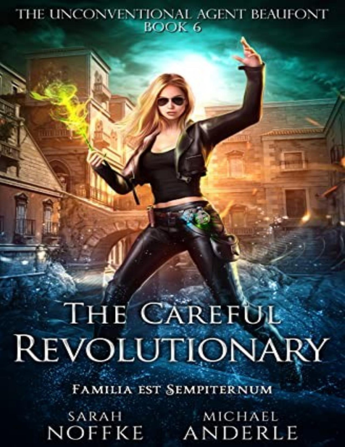 Unconventional Agent Beaufont 6 The Careful Revolutionary Sarah Noffke Michael Anderle