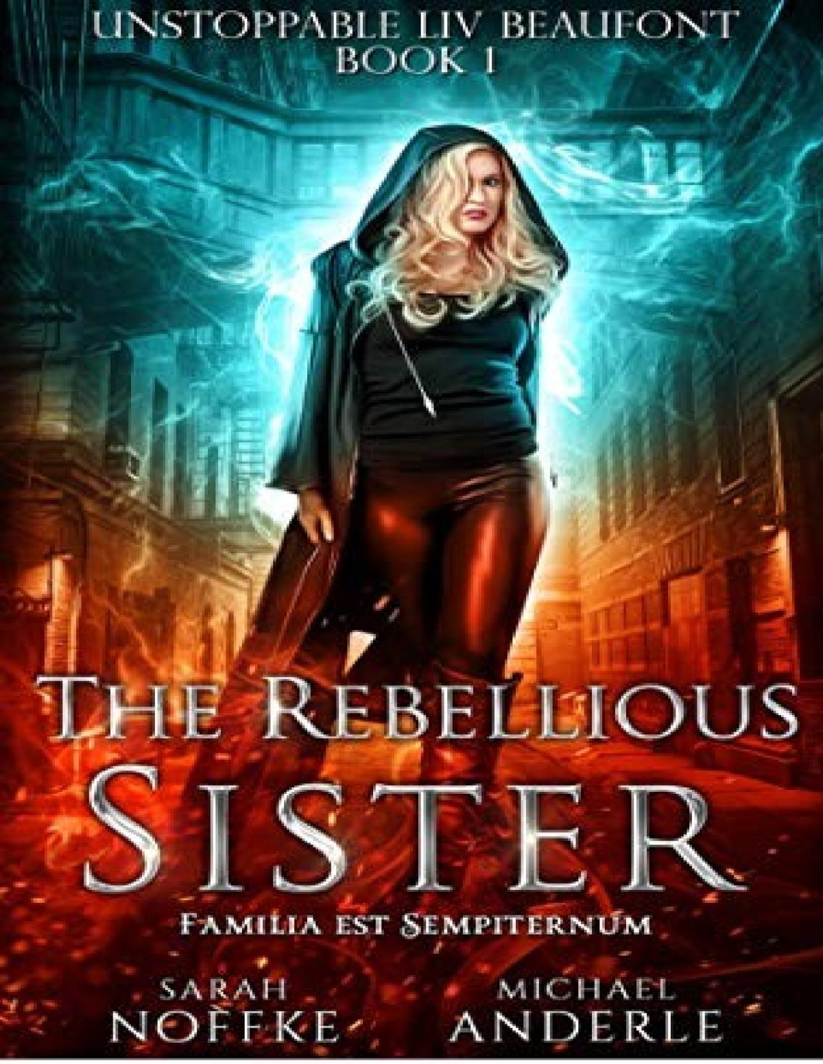 Unstoppable Liv Beaufont 1 The Rebellious Sister Sarah Noffke Michael Anderle