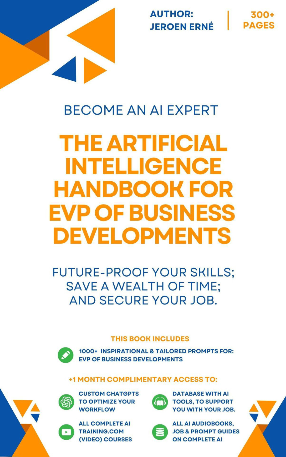 The Artificial Intelligence Handbook For Evp Of Business Developments Futureproof Your Skills Save A Wealth Of Time And Secure Your Job Ai Handbook For Strategy Series Jeroen Erne
