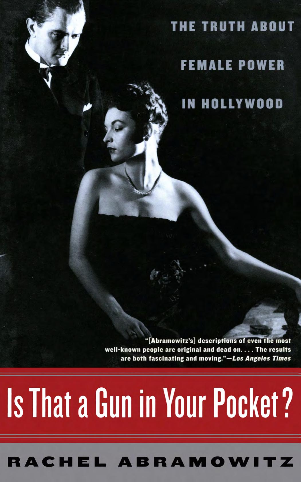 Is That A Gun In Your Pocket The Truth About Female Power In Hollywood Rachel Abramowitz
