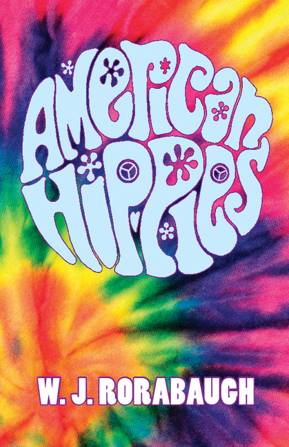 American Hippies W J Rorabaugh