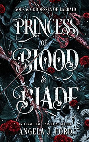 Gods Goddess Of Labraid 1 Princess Of Blood And Blade Angela J Ford
