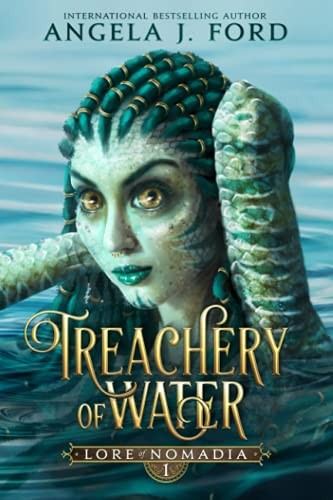 Lore Of Nomadia 1 Treachery Of Water Angela J Ford