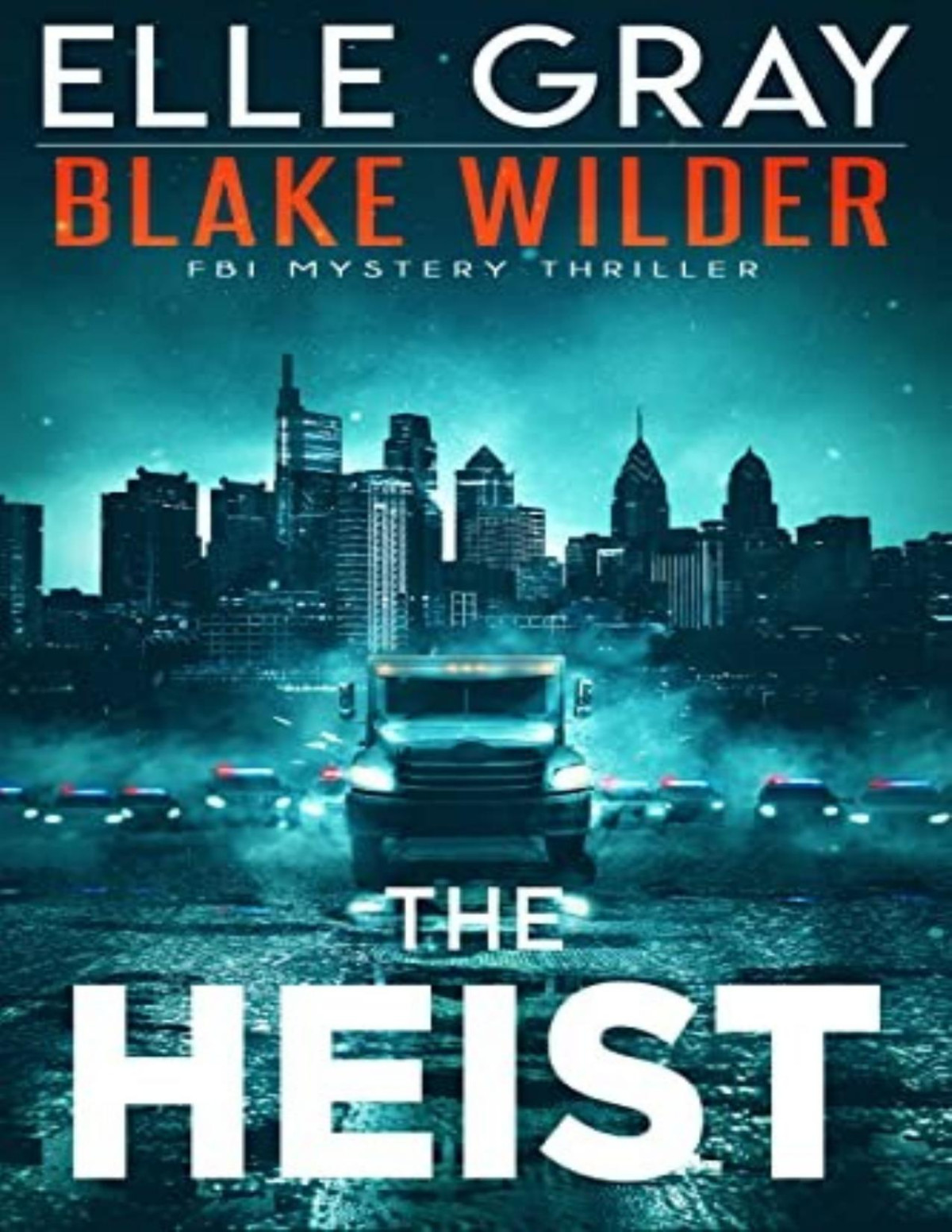 Blake Wilder Fbi Mystery 15 The Heist Elle Gray