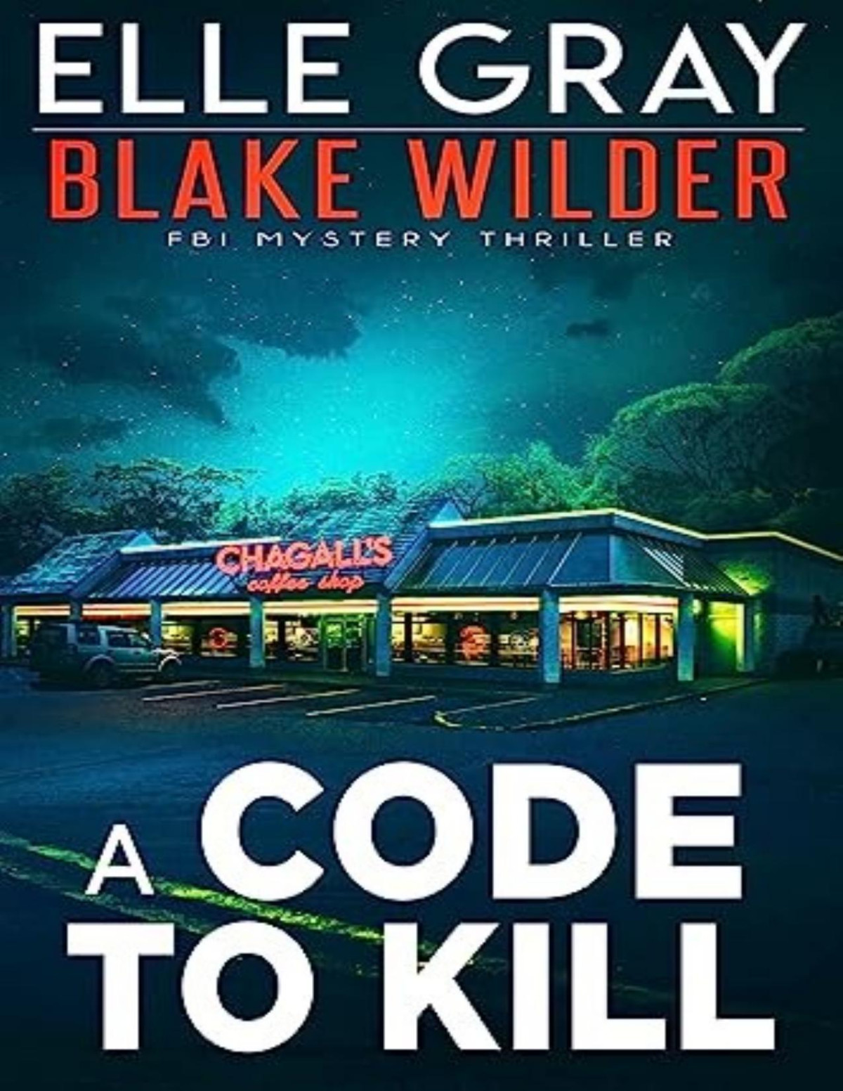 Blake Wilder Fbi Mystery 19 A Code To Kill Elle Gray