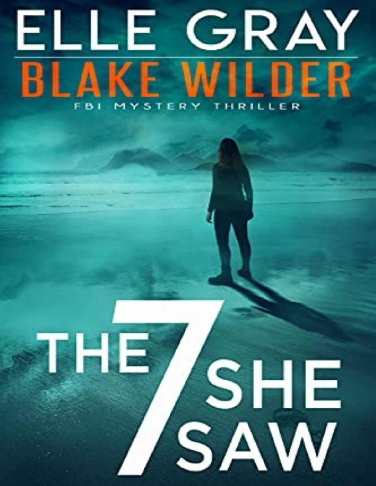 Blake Wilder Fbi Mystery 1 The 7 She Saw Elle Gray