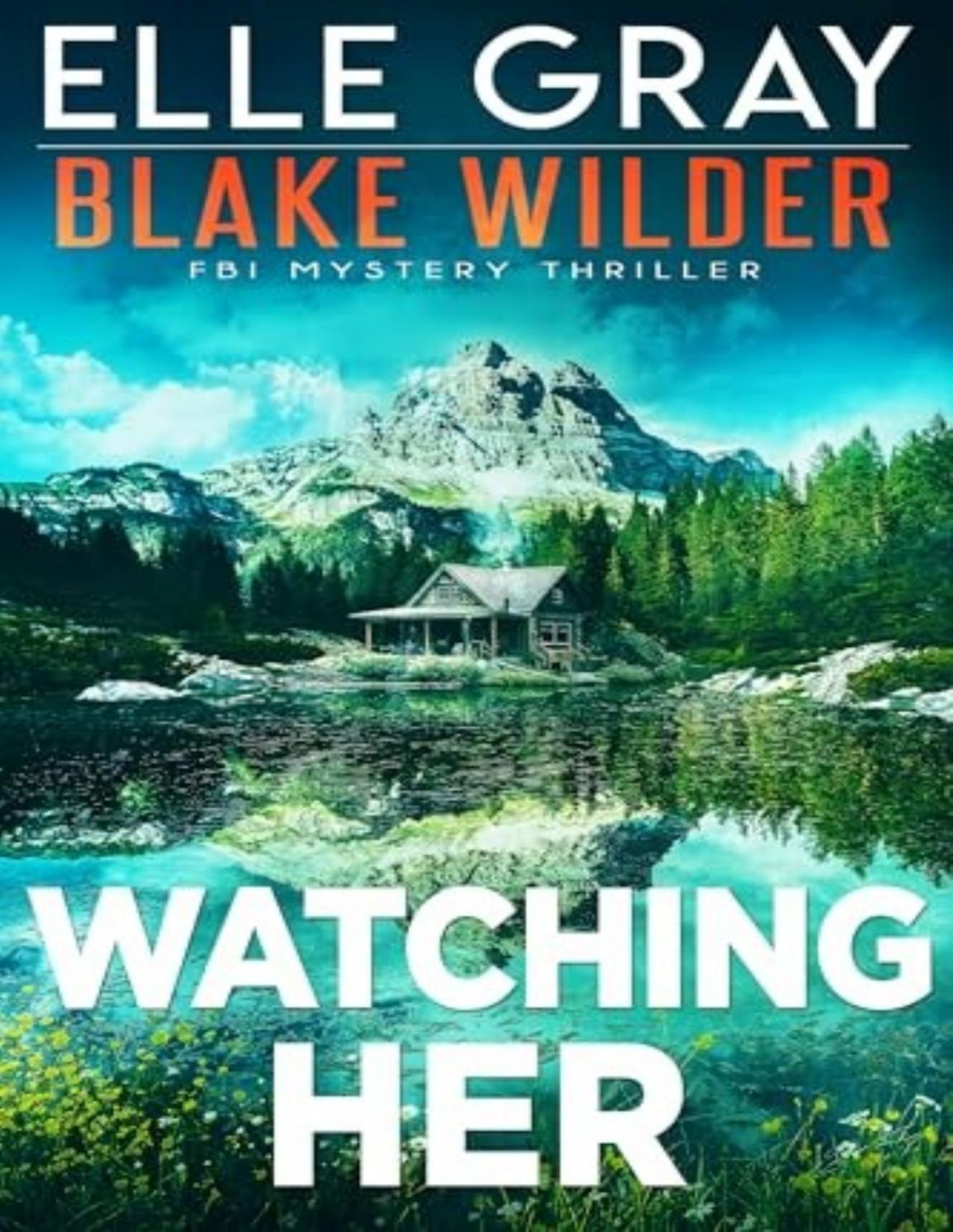 Blake Wilder Fbi Mystery 20 Watching Her Elle Gray