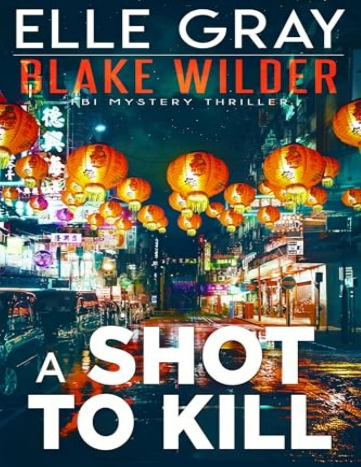 Blake Wilder Fbi Mystery 26 A Shot To Kill Elle Gray