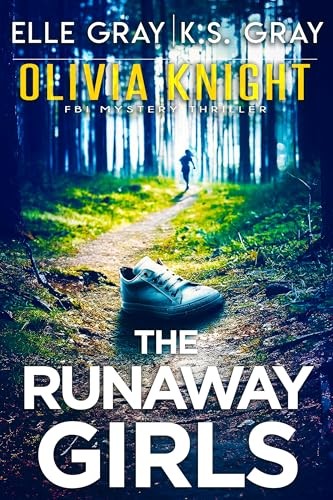 Olivia Knight Fbi Mystery 15 The Runaway Girls Elle Gray K S Gray