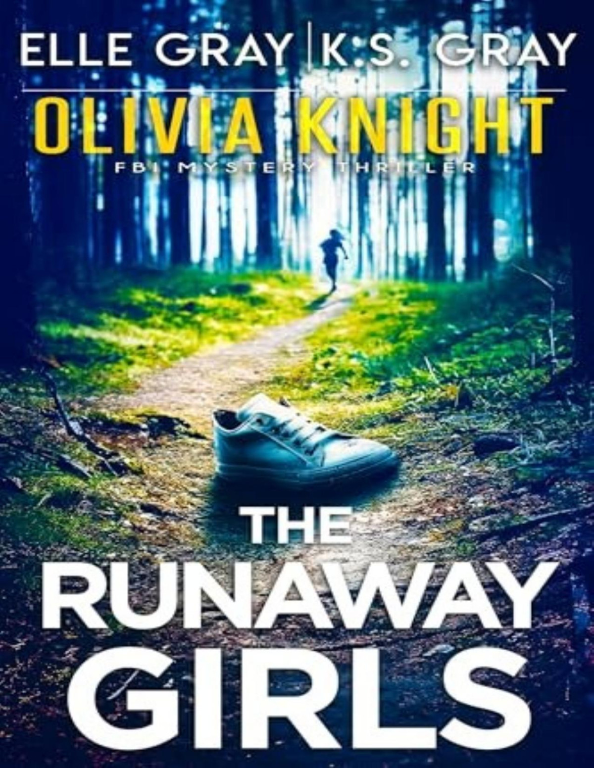 Olivia Knight Fbi Mystery 15 The Runaway Girls Elle Gray K S Gray