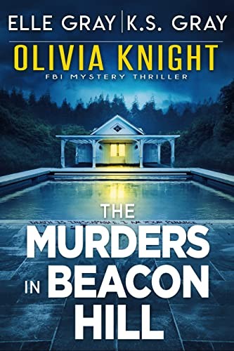 Olivia Knight Fbi Mystery 2 The Murders In Beacon Hill Elle Gray K S Gray