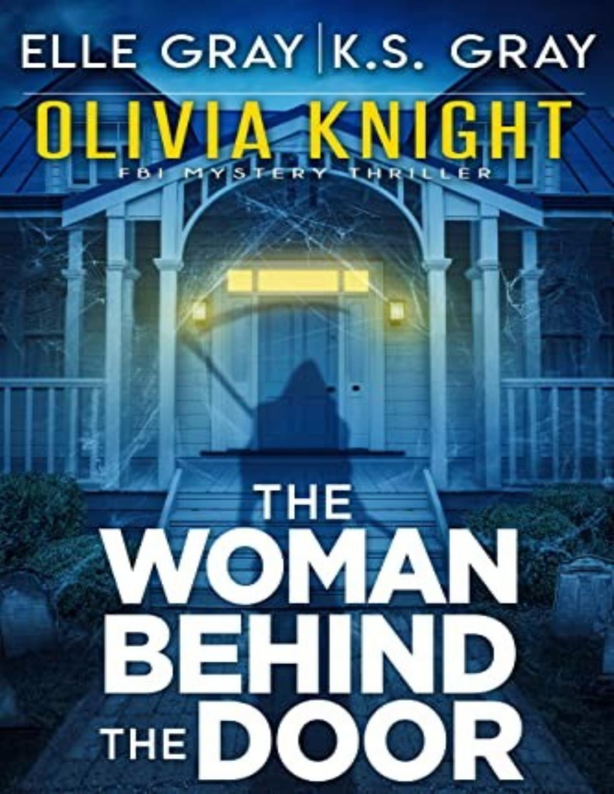 Olivia Knight Fbi Mystery 3 The Woman Behind The Door Elle Gray K S Gray