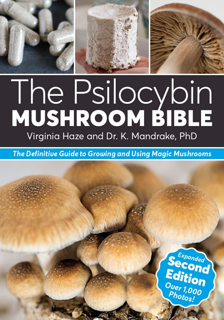 The Psilocybin Mushroom Bible The Definitive Guide To Growing And Using Magic Mushrooms 2nd Edition Virginia Haze Dr K Mandrake Phd