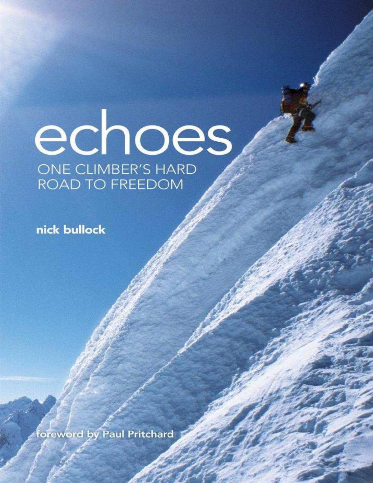 Echoes One Climbers Hard Road To Freedom Nick Bullock