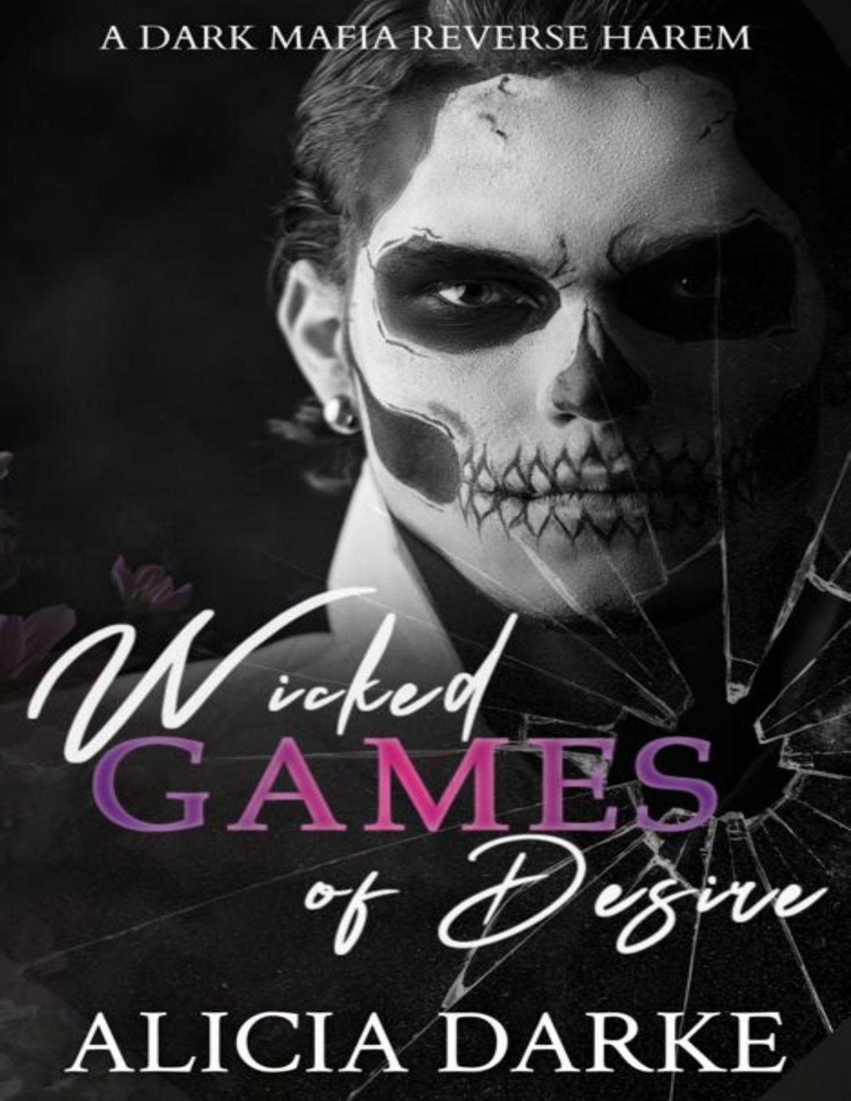 Wicked Games Of Desire A Dark Mafia Reverse Harem Romance Sinners Of Ravens Hollow Book 1 Alicia Darke