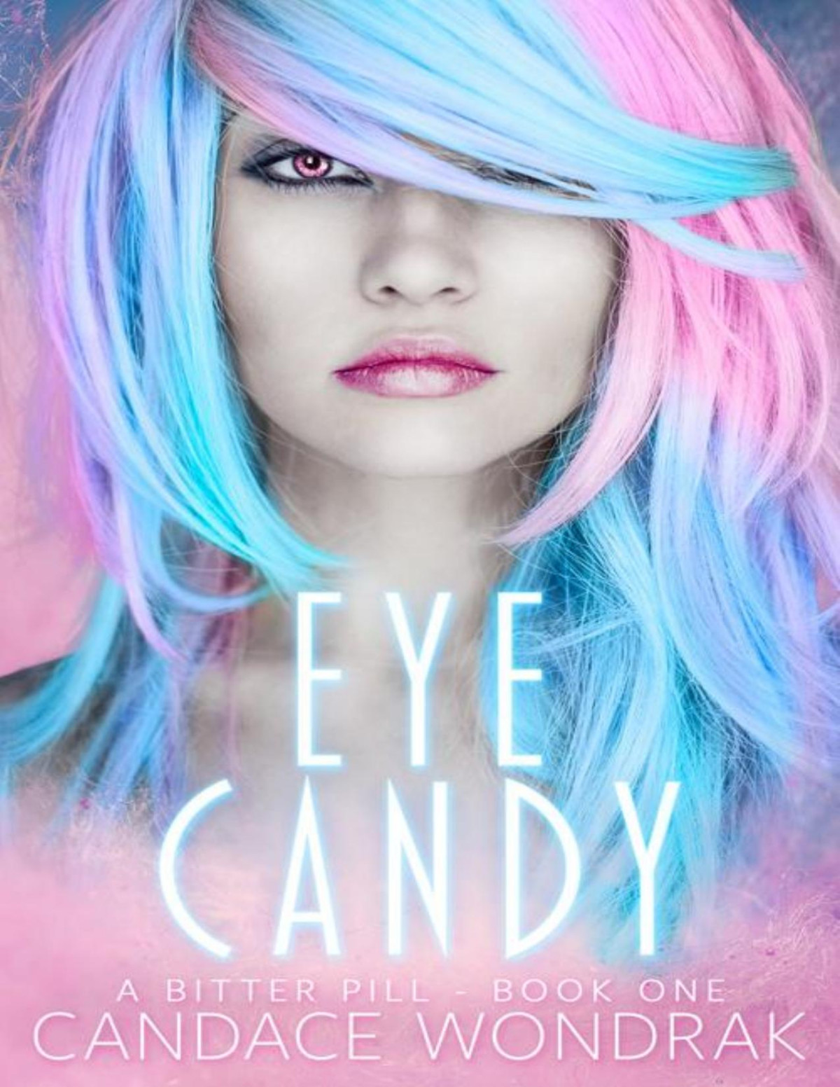 Eye Candy A Bitter Pill Book 1 Candace Wondrak