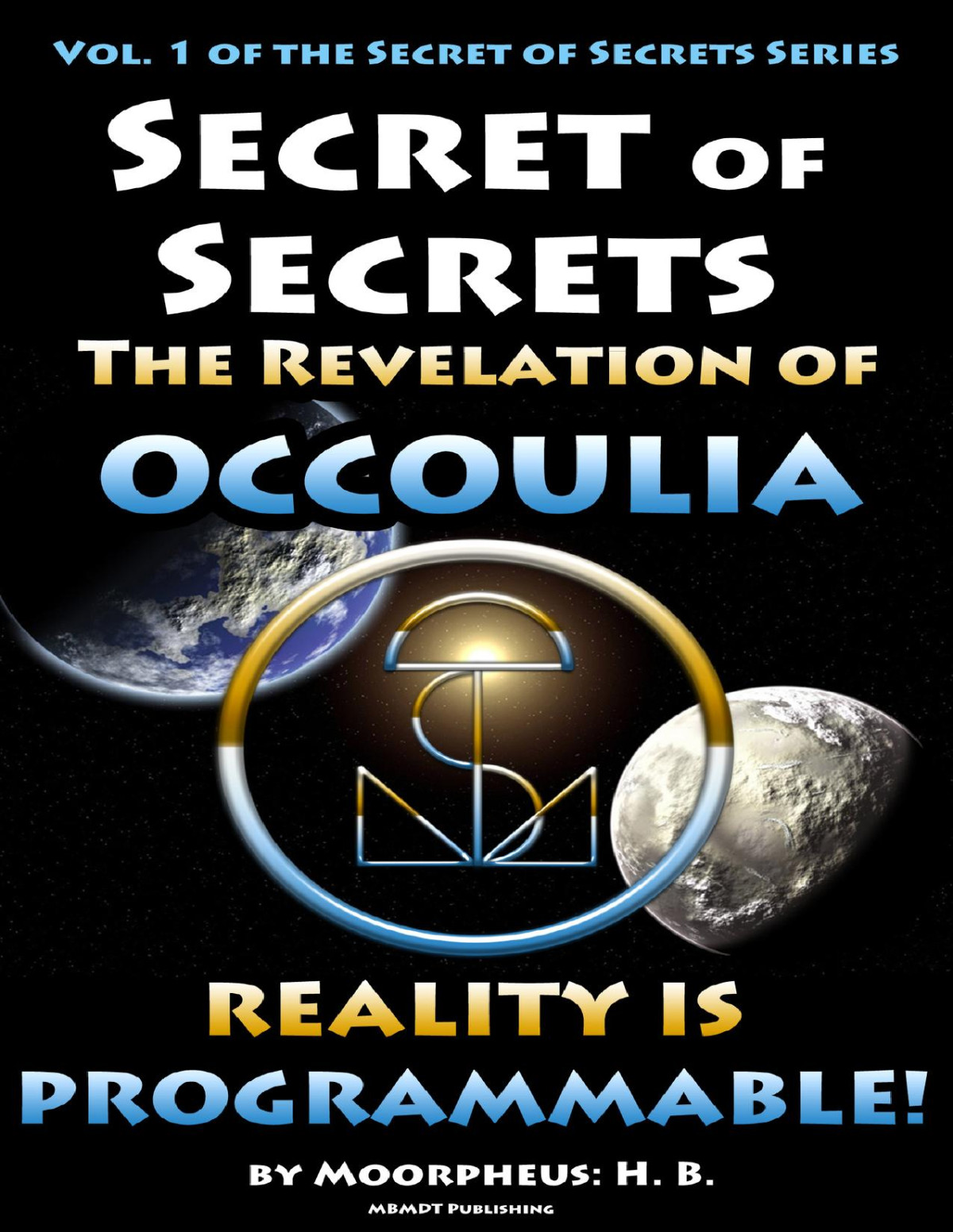 Secret Of Secrets The Revelation Of Occoulia Secret Of Secret Series 1st Moorpheus H B