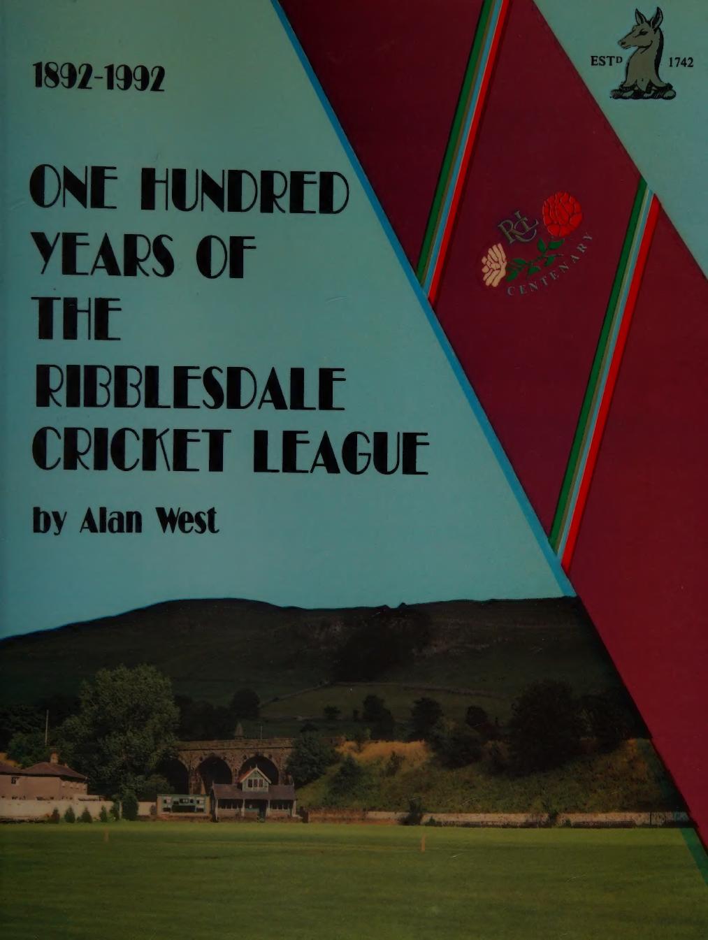 One Hundred Years Of The Ribblesdale Cricket League 18921992 West