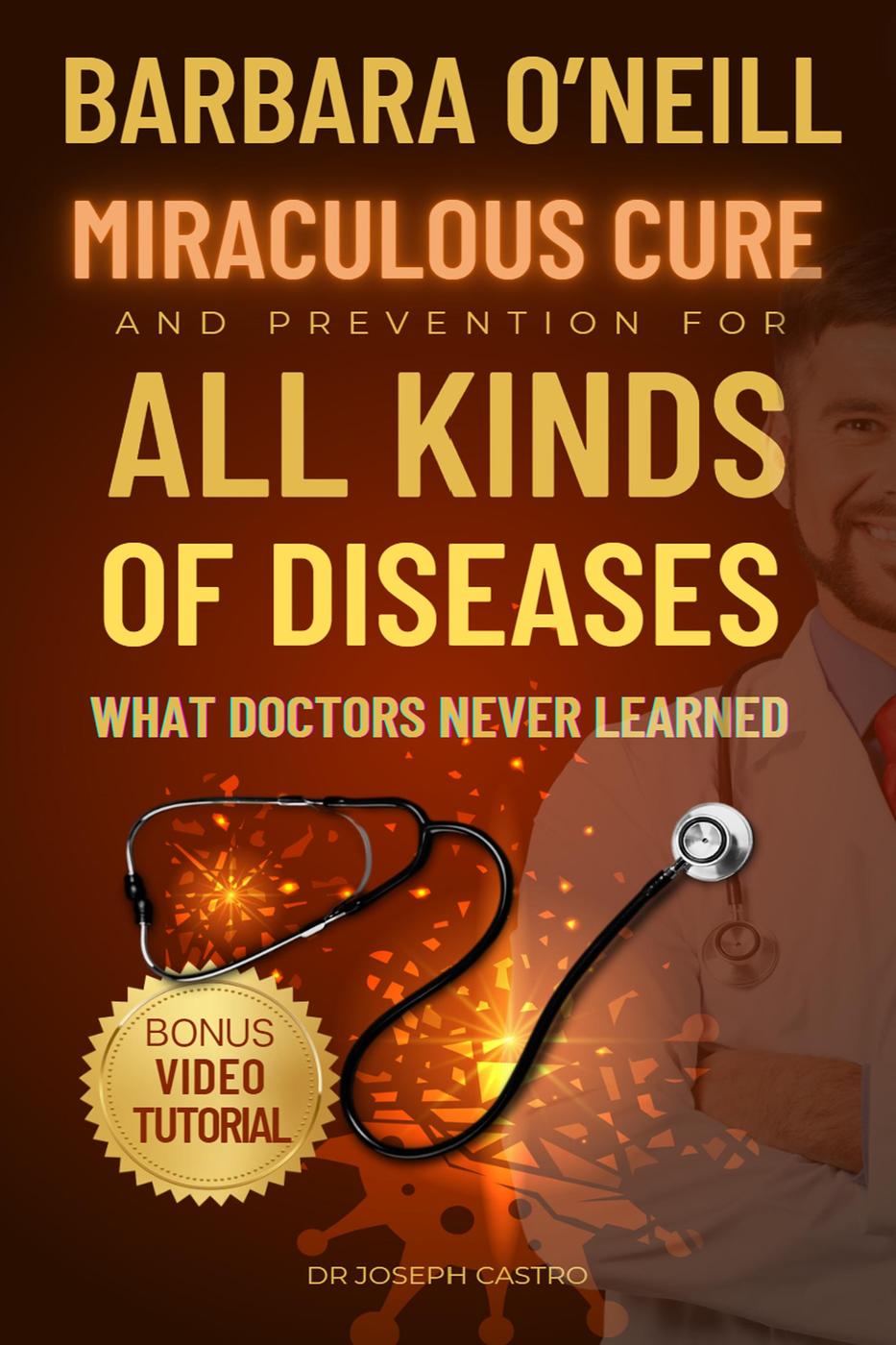 Barbara Oneills Miraculous Cure And Prevention For All Diseases Dr Joseph Castro