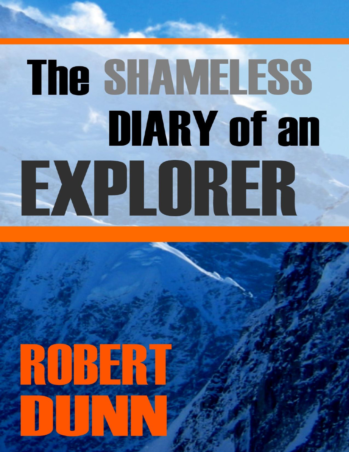The Shameless Diary Of An Explorer Robert Dunn
