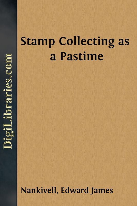 Stamp Collecting As A Pastime Edward James Nankivell