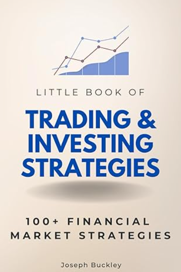Little Book Of Trading Investing Strategies 100 Financial Market Strategies Joseph Buckley
