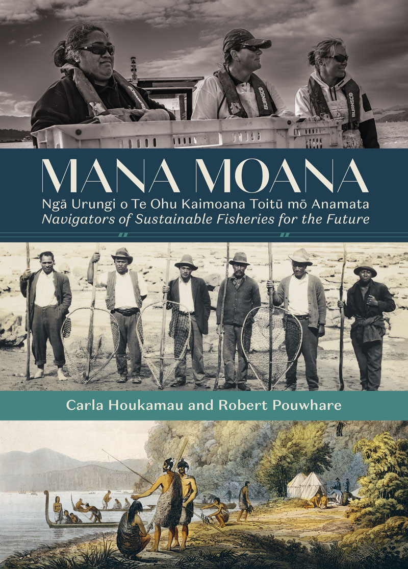 Mana Moana Ng Urungi O Te Ohu Kaimoana Toit M Anamata Navigators Of Sustainable Fisheries For The Future Robert Pouwhare