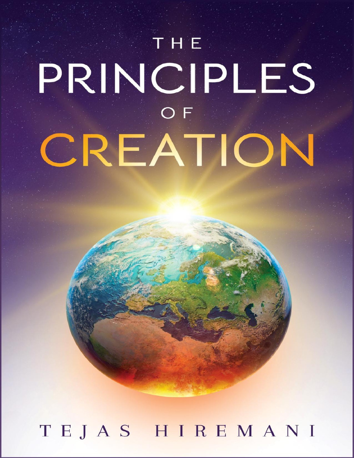 The Principles Of Creation The Underlying Spiritual Forces To Guide Life From Genesis To The Space Age Hiremani