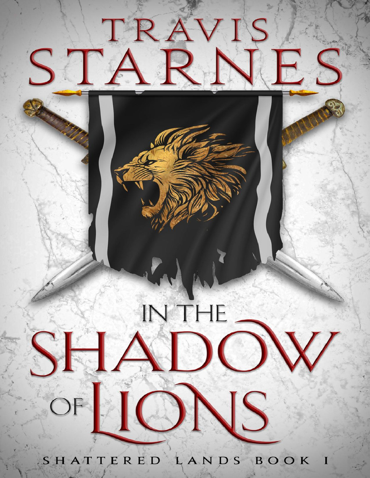 Shattered Lands 1 In The Shadow Of Lions Travis Starnes