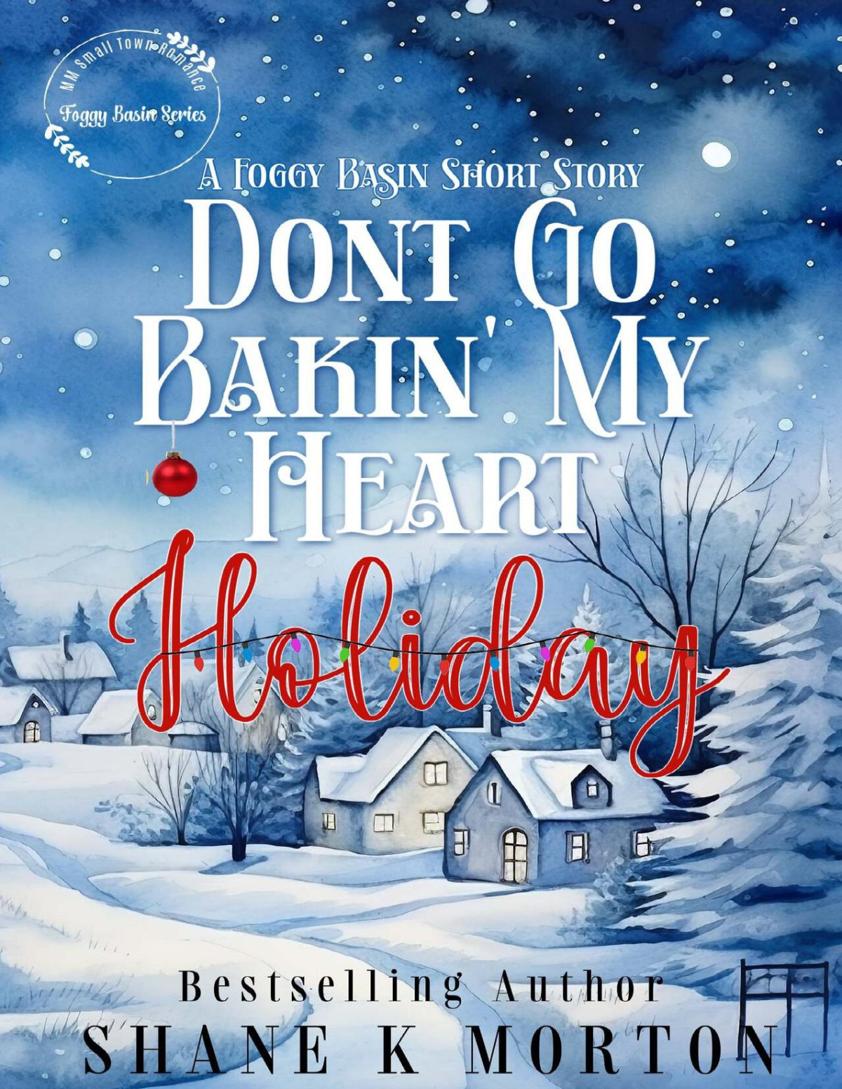 Dont Go Bakin My Heart Holiday Foggy Basin Short Story Shane Morton