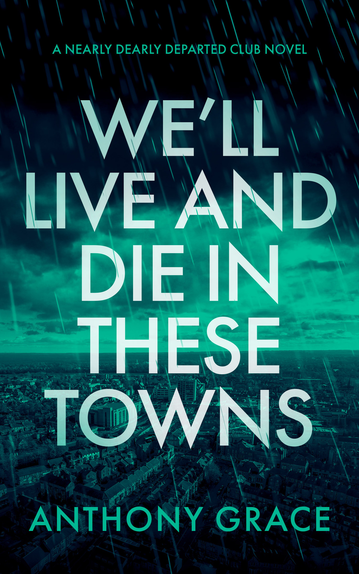 Well Live And Die In These Towns Anthony Grace