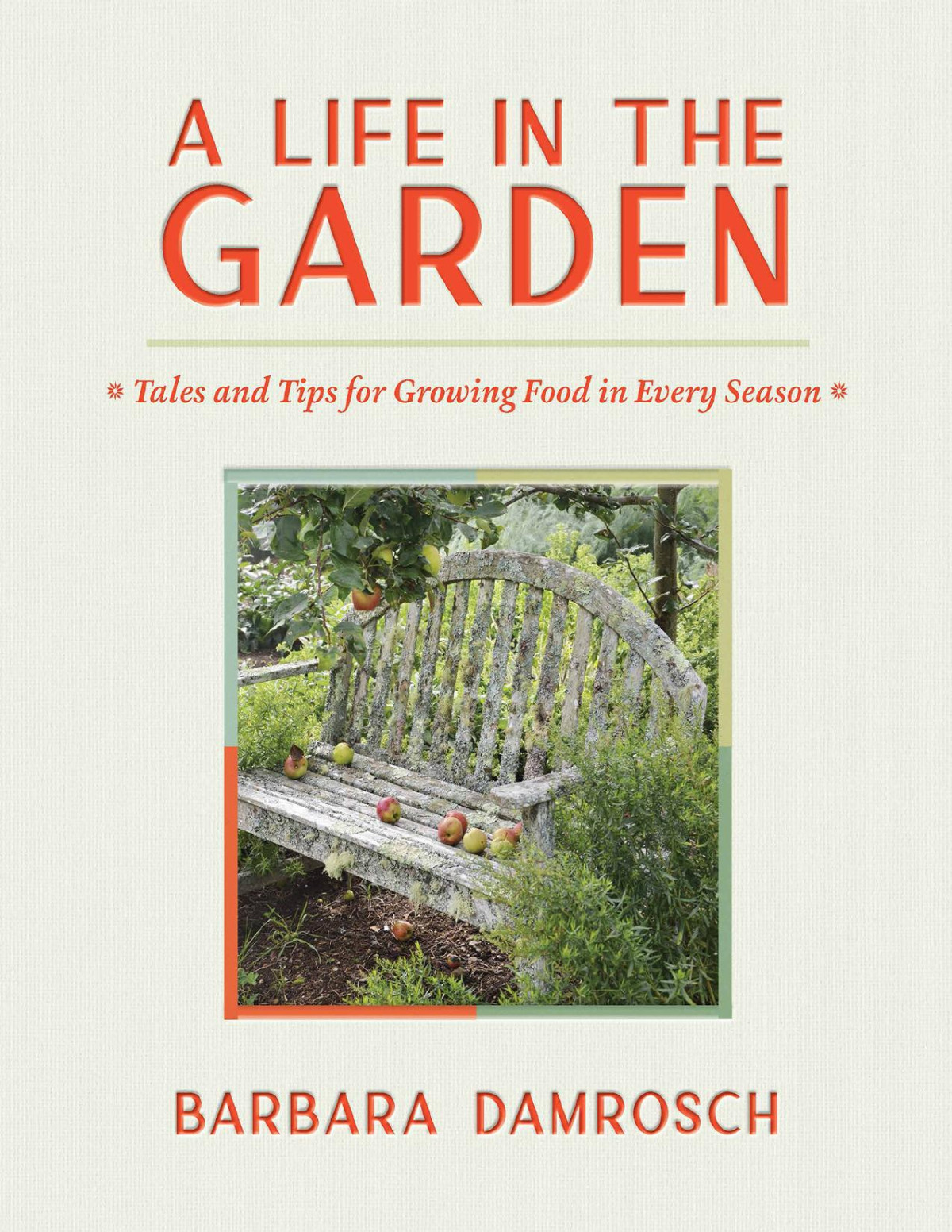 A Life In The Garden Barbara Damrosch