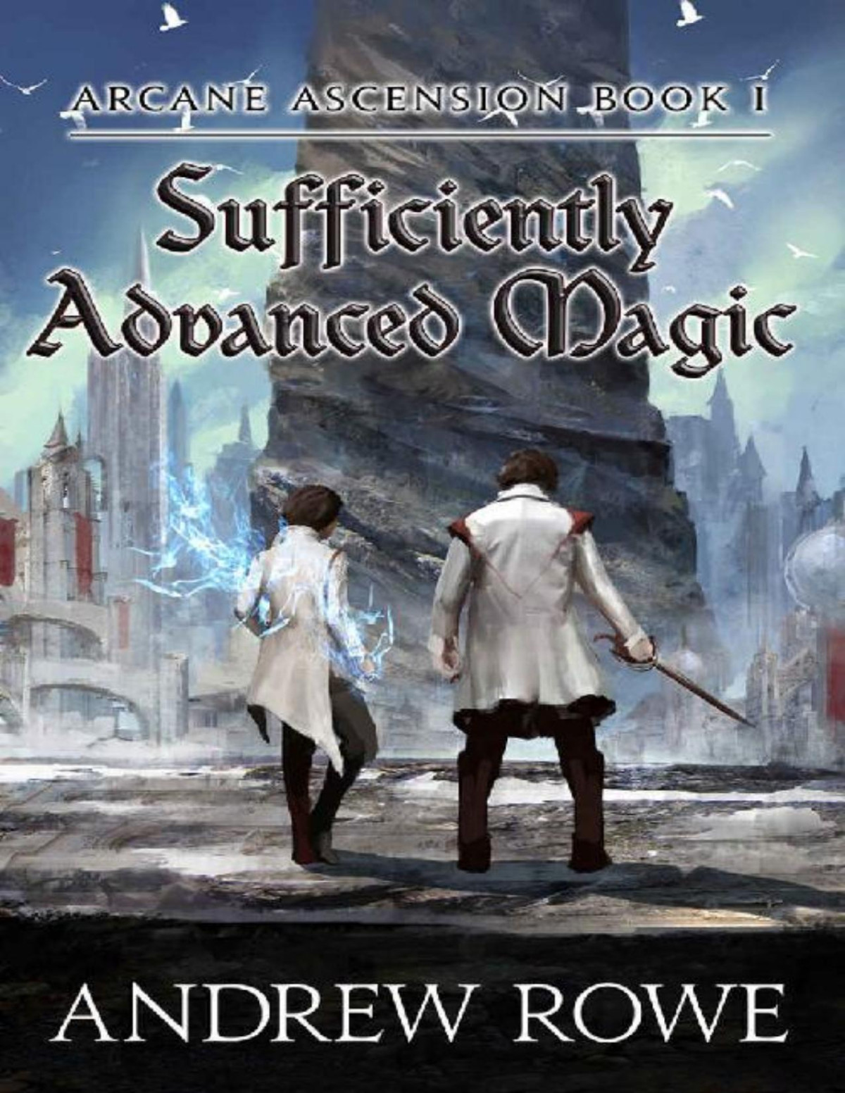 Arcane Ascension 1 Sufficiently Advanced Magic Andrew Rowe