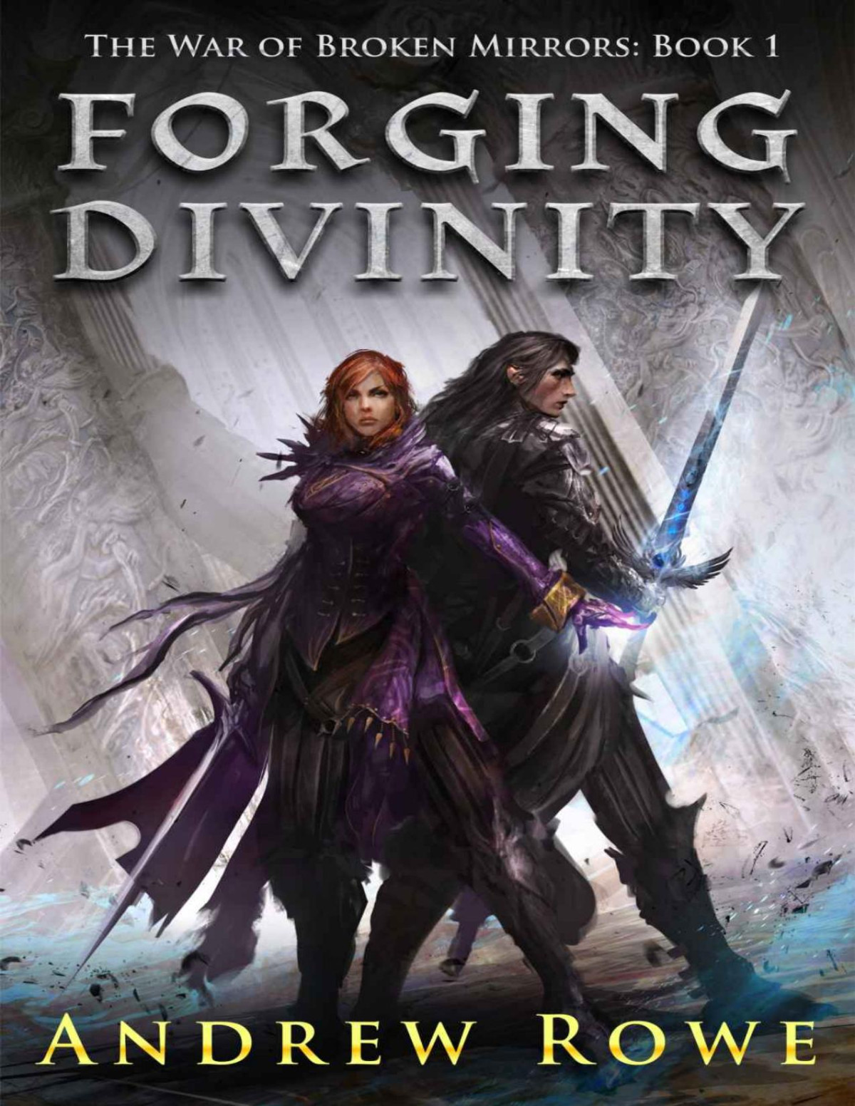 War Of Broken Mirrors 1 Forging Divinity Andrew Rowe