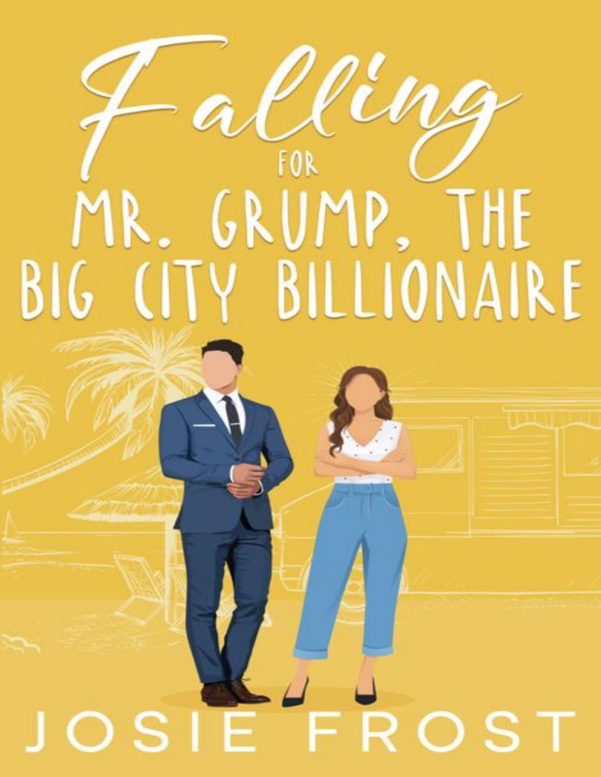 Falling For Mr Grump The Big City Billionaire A Sweet Small Town Billionaire Forced Proximity Grumpysunshine Romance The Billionaires Of Seaside Cove Series Book 3 Josie Frost