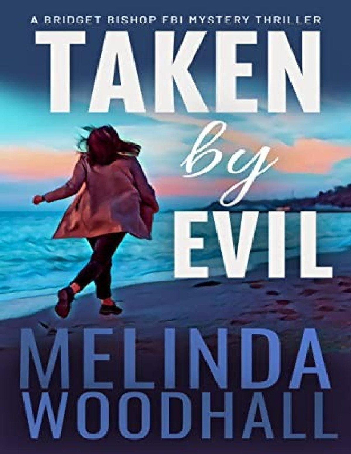 Bridget Bishop Fbi Mystery 2 Taken By Evil Melinda Woodhall